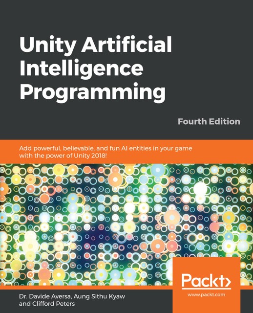 Unity Artificial Intelligence Programming, Aung Sithu Kyaw, Clifford Peters, Davide Aversa