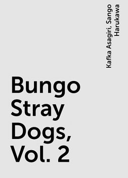 Bungo Stray Dogs, Vol. 2, Kafka Asagiri, Sango Harukawa