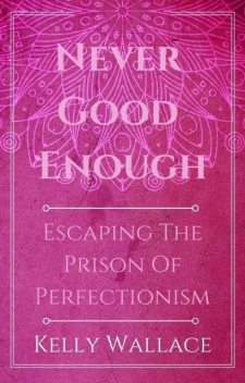 Never Good Enough, Wallace Kelly