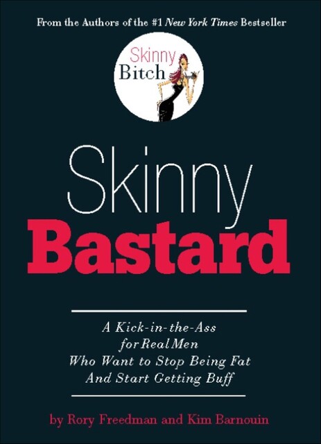 Skinny Bastard, Rory Freedman, Kim Barnouin
