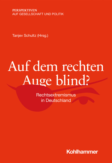 Auf dem rechten Auge blind, Tanjev Schultz, Aiman Mazyek, Andreas Roßkopf, Franka Maubach, Manuela Freiheit, Matthias Quent, Paul Middelhoff, Peter Sitzer, Wilhelm Heitmeyer
