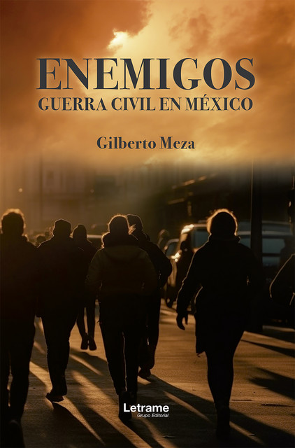 Enemigos. Guerra Civil en México, Gilberto Meza