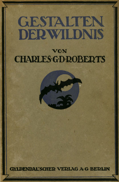 Gestalten der Wildnis, Sir Charles G.D. Roberts