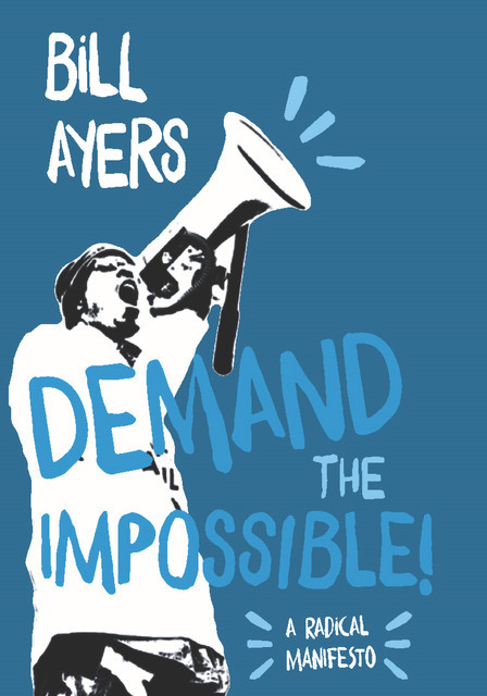 Demand the Impossible, Bill Ayers
