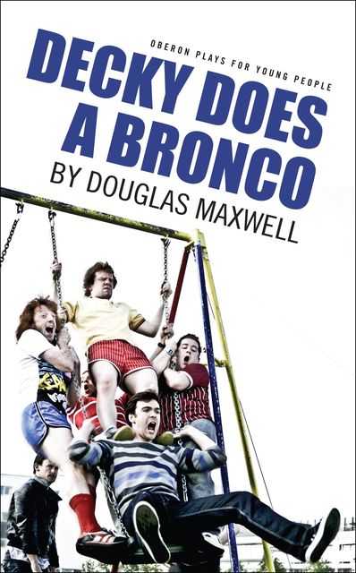 Decky Does A Bronco, Douglas Maxwell
