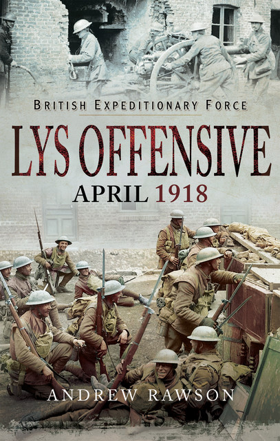 Lys Offensive – April 1918, Andrew Rawson