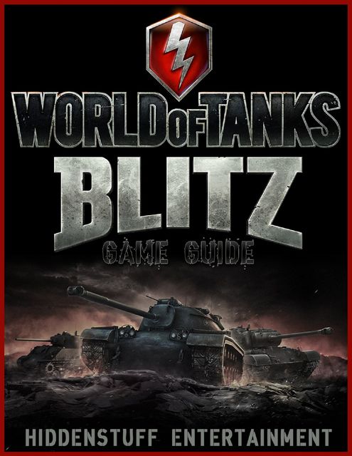 World of Tanks Blitz Game Guide, HiddenStuff Entertainment