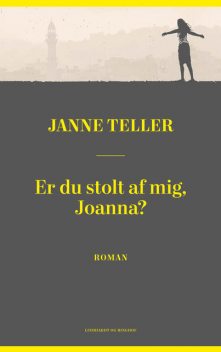 Er du stolt af mig, Joanna, Janne Teller