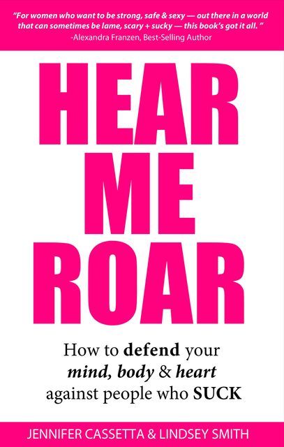 Hear Me Roar, Jennifer Cassetta, Lindsey Smith