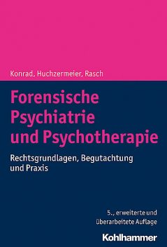 Forensische Psychiatrie und Psychotherapie, Norbert Konrad, Wilfried Rasch, Christian Huchzermeier