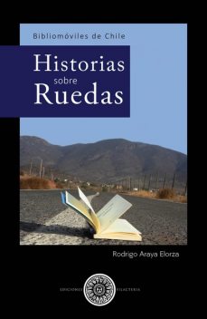Bibliomóviles de Chile: Historias Sobre Ruedas, Rodrigo Araya Elorza