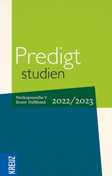 Predigtstudien 2022/2023 – 1. Halbband, Birgit Weyel