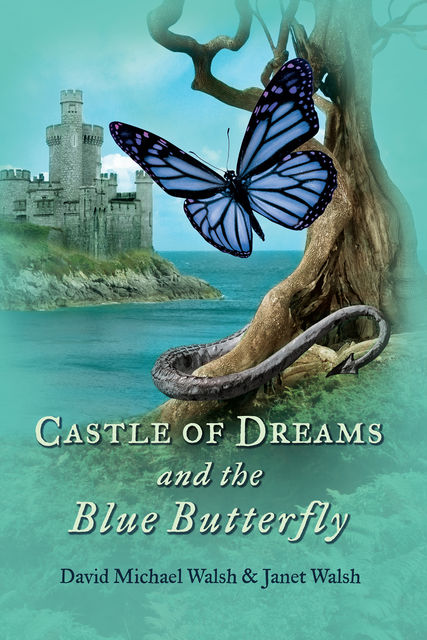 Castle of Dreams and the Blue Butterfly, David Walsh, Janet Walsh