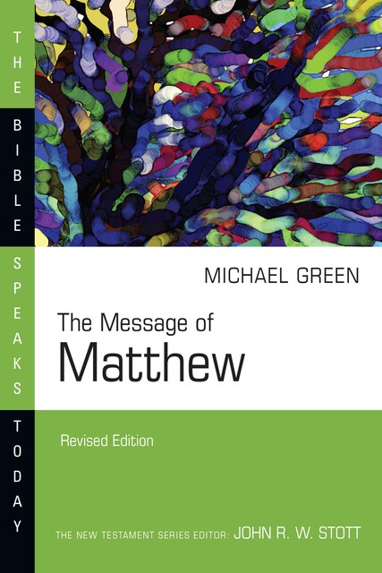 The Message of Matthew, E. Michael Green