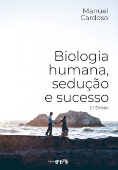 Biologia humana, sedução e sucesso, Manuel Cardoso