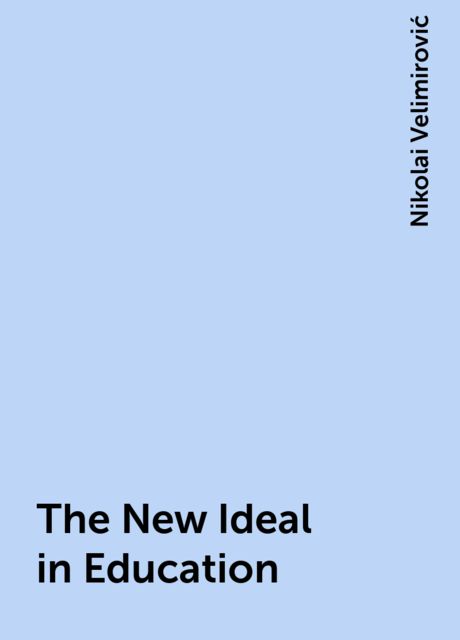 The New Ideal in Education, Nikolai Velimirović