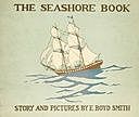 The Seashore Book: Bob and Betty's Summer with Captain Hawes, E.Boyd Smith