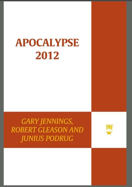 Apocalypse 2012, Gary Jennings, Junius Podrug, Robert Gleason