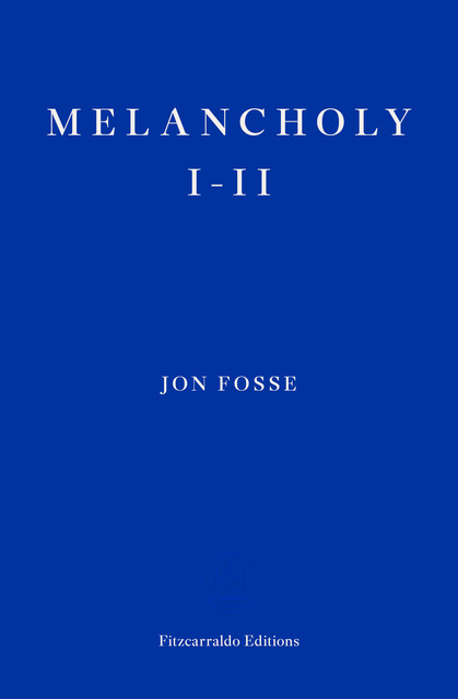 Melancholy I-II, Jon Fosse