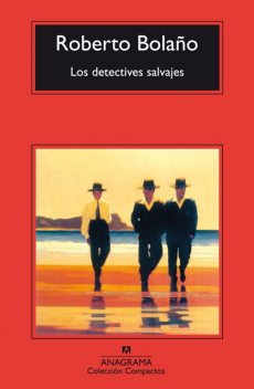 Los detectives salvajes, Roberto Bolaño