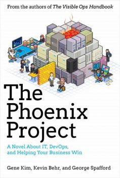 The Phoenix Project: A Novel About IT, DevOps, and Helping Your Business Win, Gene Kim