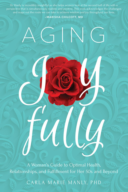 Aging Joyfully, Carla Marie Manly