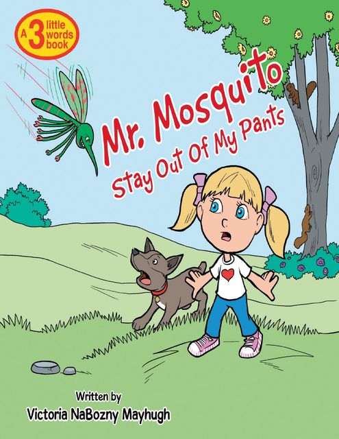 Mr. Mosquito Stay Out of My Pants, Victoria NaBozny Mayhugh