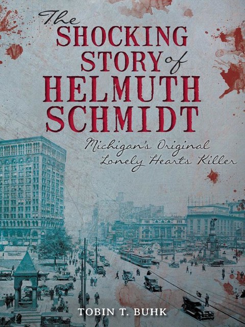 The Shocking Story of Helmuth Schmidt, Tobin T. Buhk