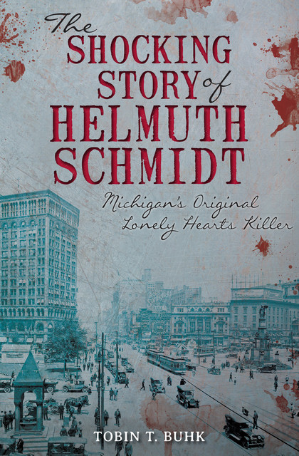 The Shocking Story of Helmuth Schmidt, Tobin T. Buhk