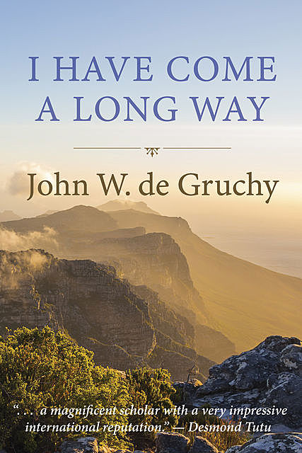 I Have Come a Long Way, John W. de Gruchy