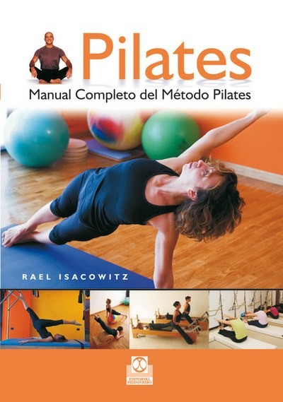 Pilates. Manual completo del método Pilates, Rael Isacowitz