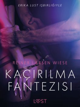 Kaçırılma Fantezisi – Erotik Öykü, Reiner Larsen Wiese