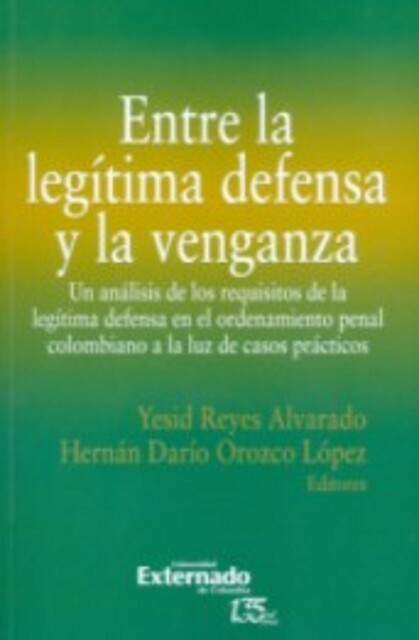 Entre la legítima defensa y la venganza, Yesid Reyes Alvarado, Mauricio Cristancho Ariza, Hernán Darío Orozco López, María Camila Correa Flórez, Andrés Felipe, Brayan Andrés Giraldo Blandón, Juan Gabriel Navarrete Montoya, Ricardo Echavarría Ramírez, Sofía Naranjo Valencia, Susana Escobar Vélez
