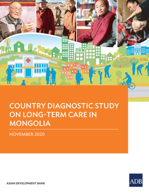 Country Diagnostic Study on Long-Term Care in Mongolia, Asian Development Bank