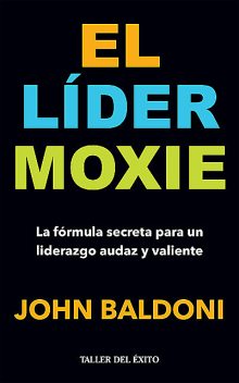 El lider Moxie, John Baldoni