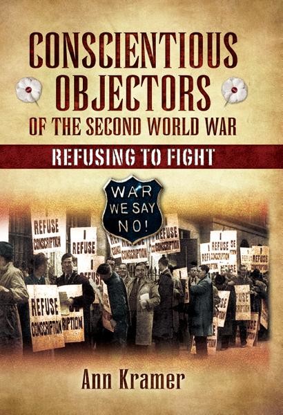Conscientious Objectors of the Second World War, Ann Kramer