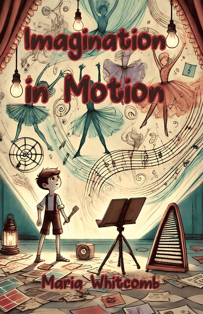 Imagination in Motion, Maria Whitcomb