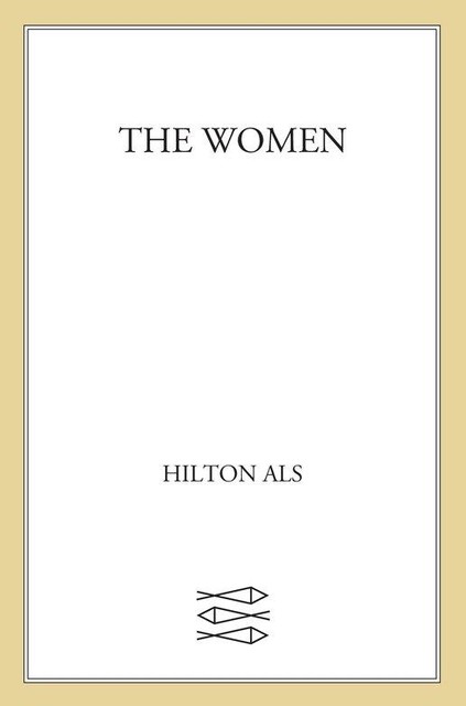 The Women, Hilton Als