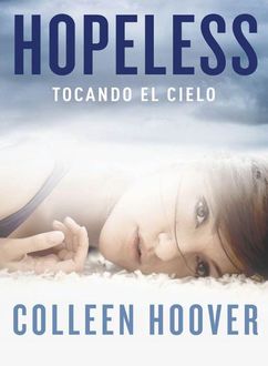 Hopeless. Tocando El Cielo, Colleen Hoover