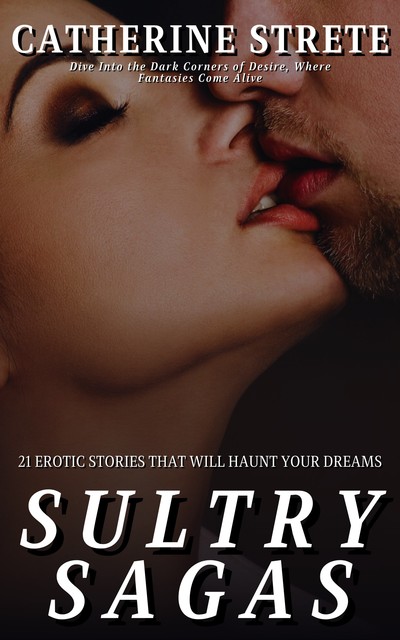 Sultry Sagas, Catherine Strete