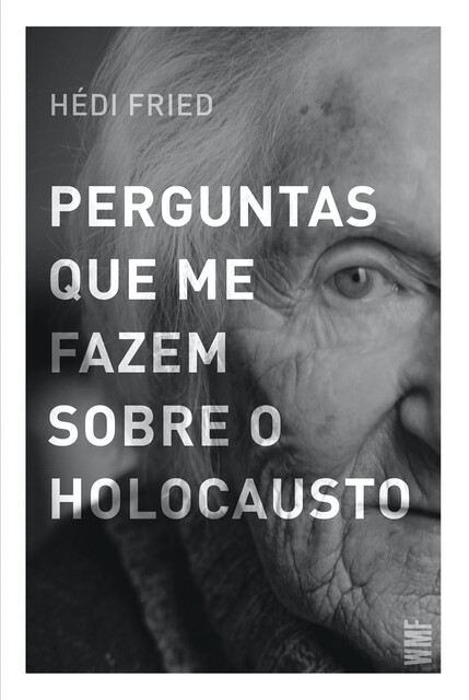 Perguntas que me fazem sobre o holocausto, Hédi Fried