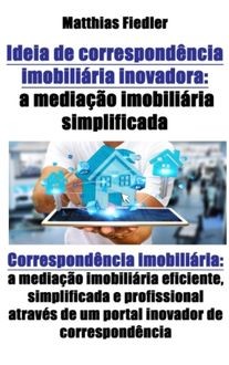 Ideia de correspondência imobiliária inovadora: a mediação imobiliária simplificada: Correspondência imobiliária, Matthias Fiedler
