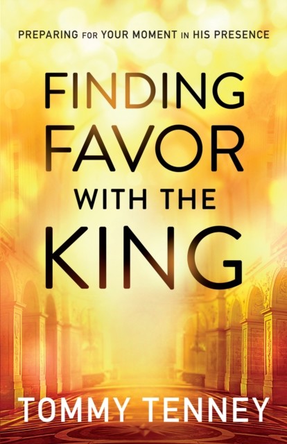 Finding Favor With the King, Tommy Tenney