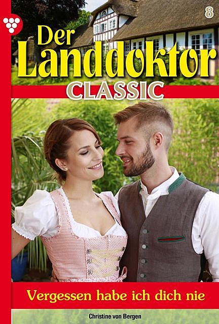 Der Landdoktor Classic 8 – Arztroman, Christine von Bergen
