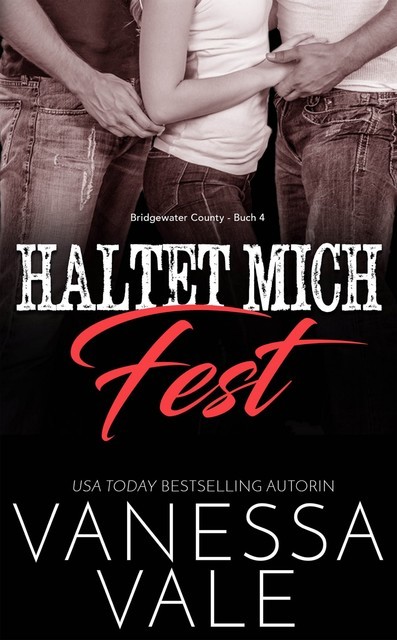 Haltet Mich Fest, Vanessa Vale