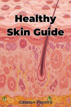 Healthy Skin Guide, Cassian Pereira