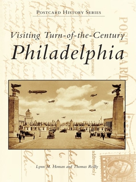 Visiting Turn-of-the-Century Philadelphia, Lynn Homan