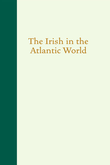 The Irish in the Atlantic World, David T.Gleeson