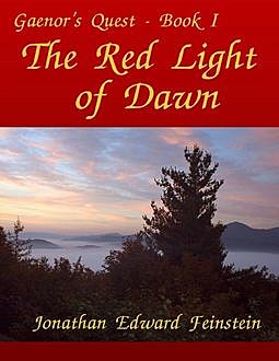 The Red Light of Dawn – Gaenor's Quest Book I, Jonathan Edward Feinstein