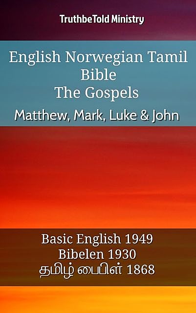 English Norwegian Tamil Bible – The Gospels – Matthew, Mark, Luke & John, Truthbetold Ministry